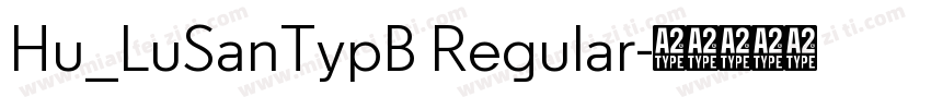 Hu_LuSanTypB Regular字体转换